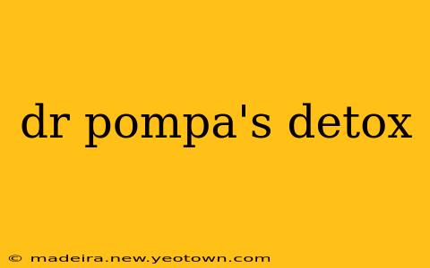 dr pompa's detox
