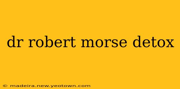 dr robert morse detox