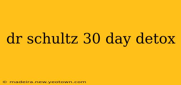 dr schultz 30 day detox