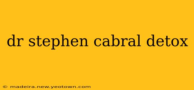 dr stephen cabral detox