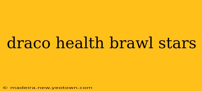 draco health brawl stars