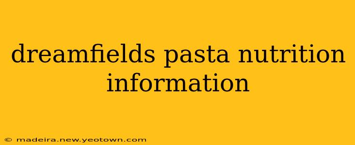 dreamfields pasta nutrition information