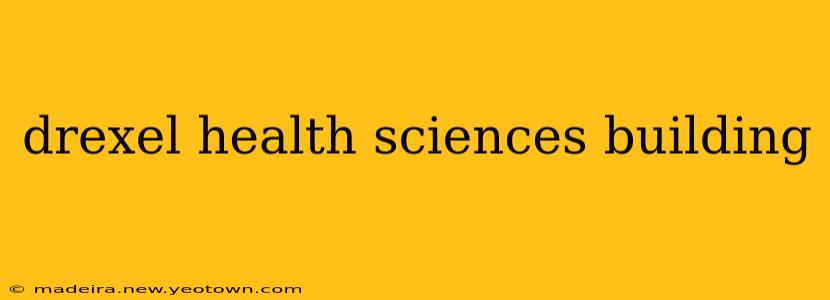 drexel health sciences building