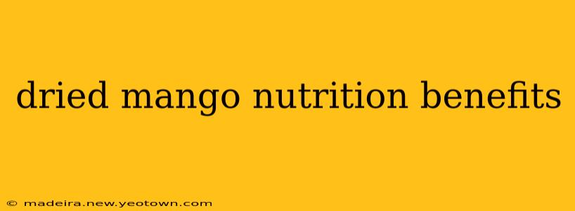 dried mango nutrition benefits