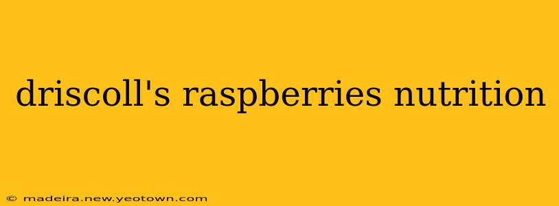 driscoll's raspberries nutrition
