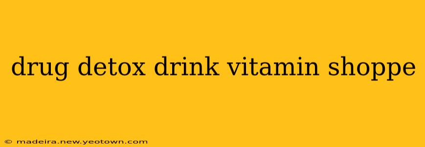 drug detox drink vitamin shoppe