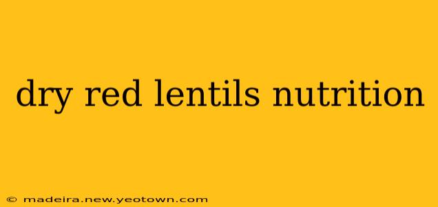 dry red lentils nutrition