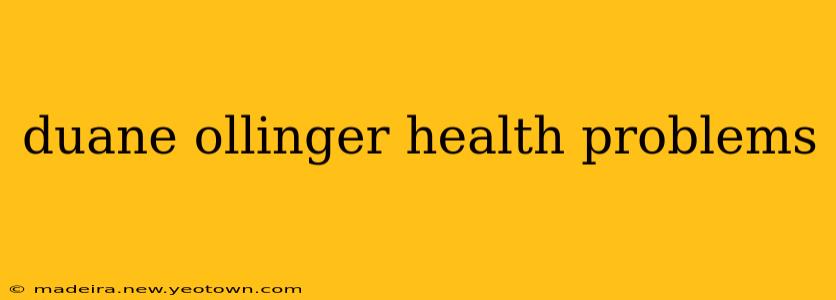 duane ollinger health problems