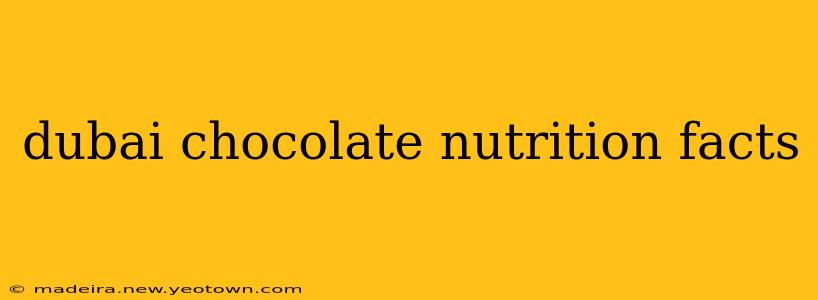 dubai chocolate nutrition facts