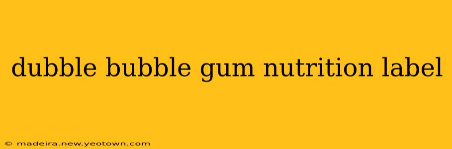 dubble bubble gum nutrition label