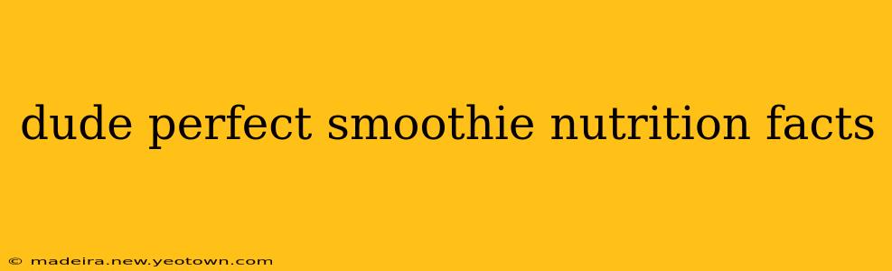 dude perfect smoothie nutrition facts