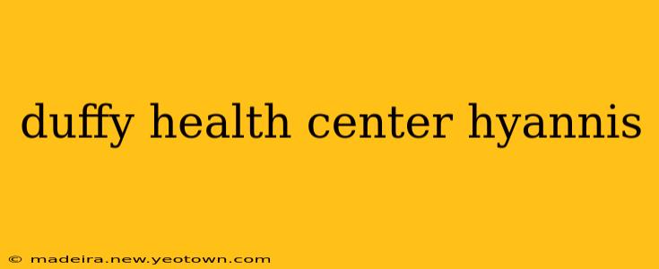duffy health center hyannis