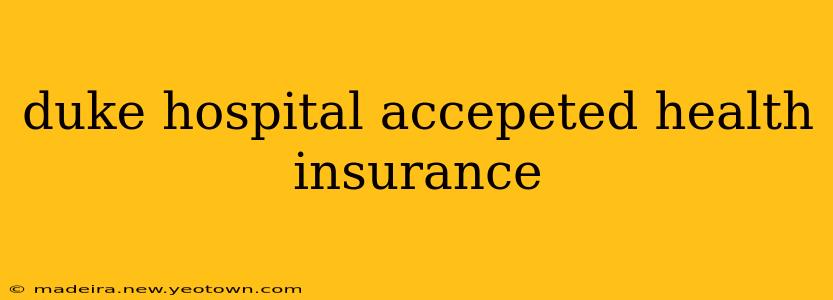 duke hospital accepeted health insurance