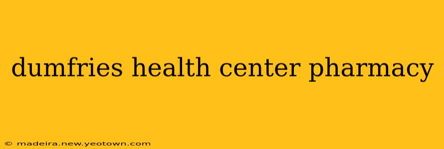 dumfries health center pharmacy
