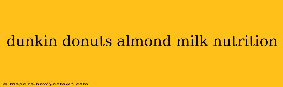 dunkin donuts almond milk nutrition