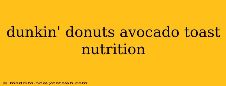 dunkin' donuts avocado toast nutrition
