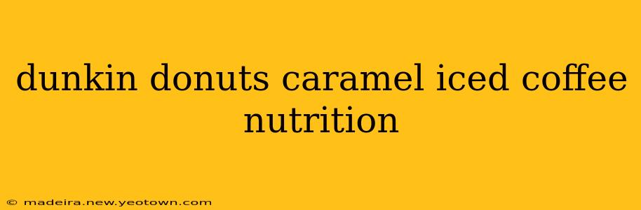 dunkin donuts caramel iced coffee nutrition