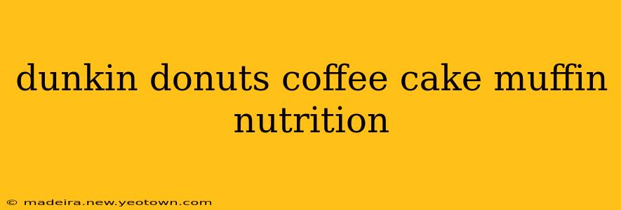 dunkin donuts coffee cake muffin nutrition
