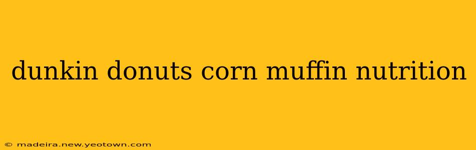 dunkin donuts corn muffin nutrition
