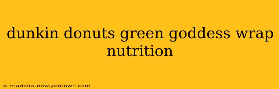 dunkin donuts green goddess wrap nutrition
