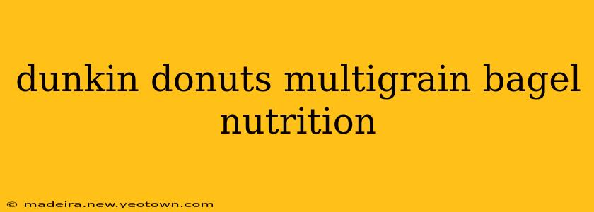 dunkin donuts multigrain bagel nutrition
