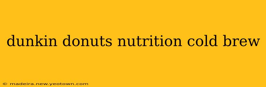 dunkin donuts nutrition cold brew