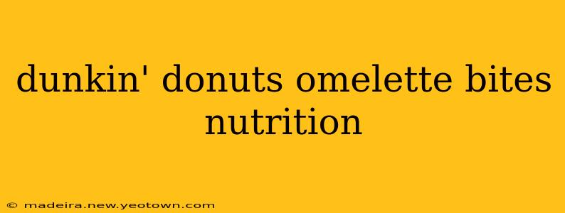 dunkin' donuts omelette bites nutrition