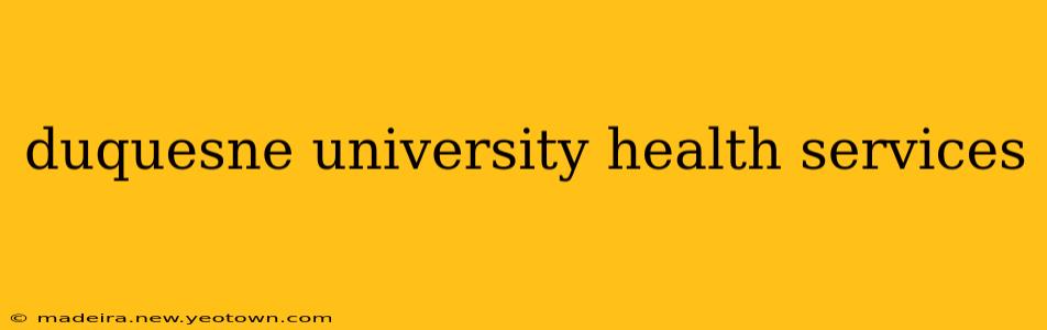 duquesne university health services
