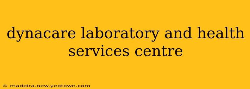 dynacare laboratory and health services centre