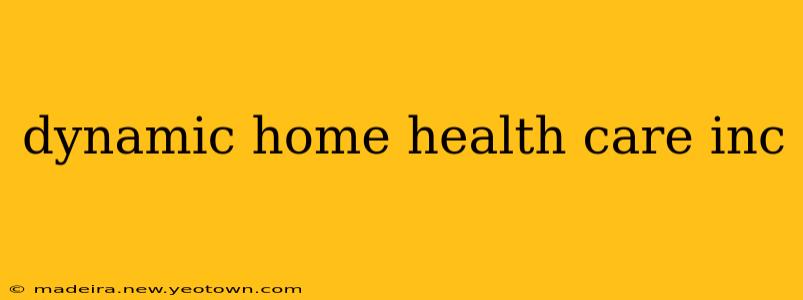 dynamic home health care inc