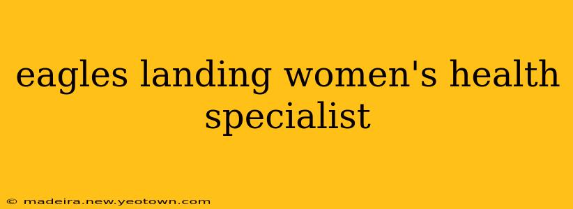 eagles landing women's health specialist