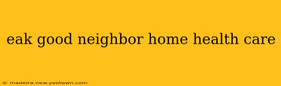 eak good neighbor home health care