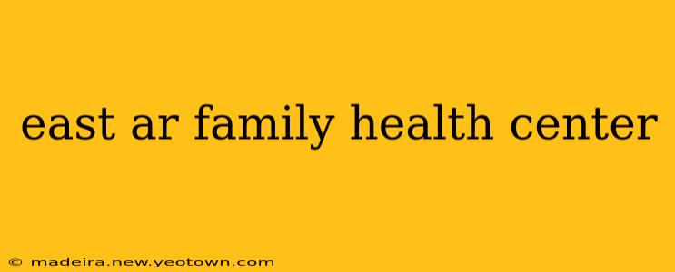 east ar family health center