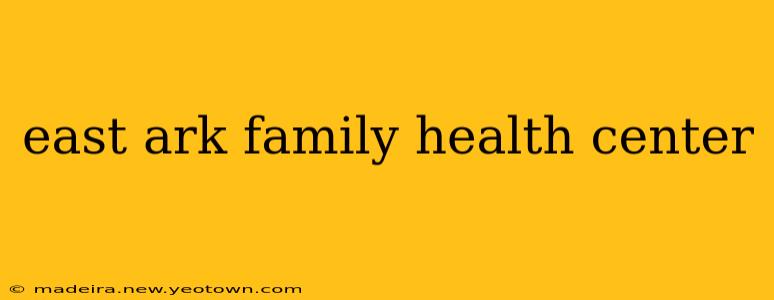 east ark family health center