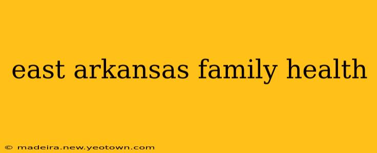 east arkansas family health