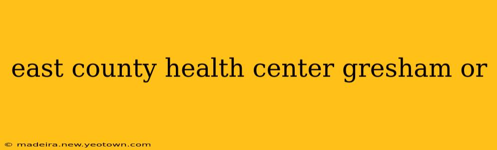 east county health center gresham or