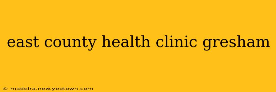 east county health clinic gresham