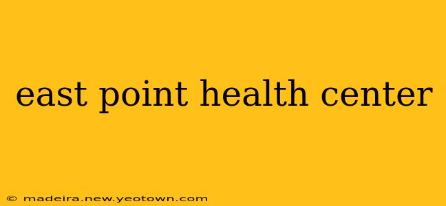 east point health center