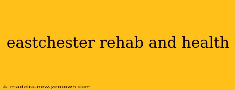 eastchester rehab and health