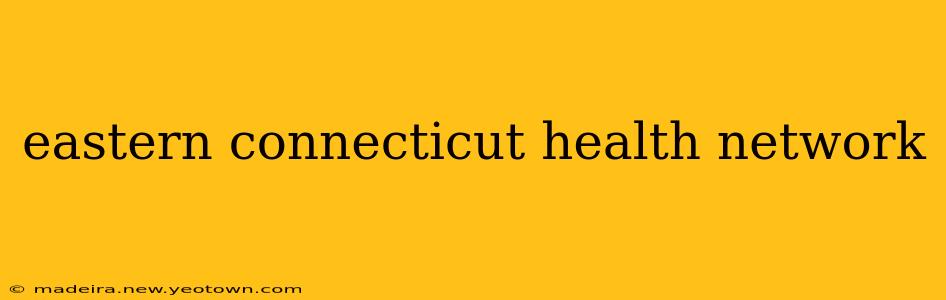 eastern connecticut health network