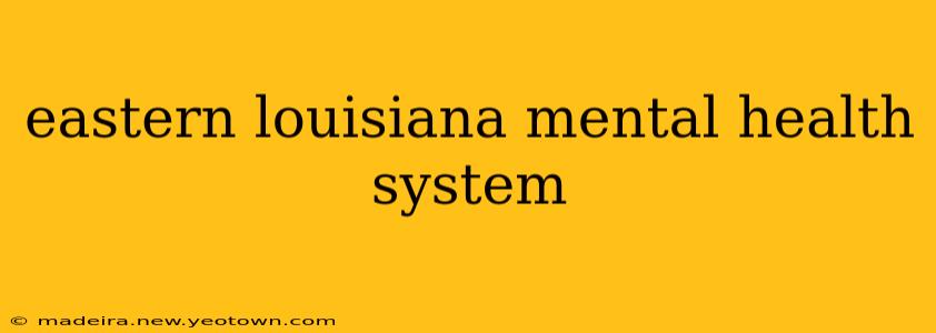 eastern louisiana mental health system