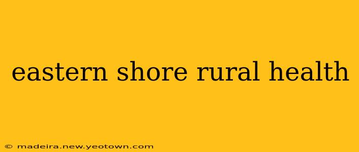 eastern shore rural health