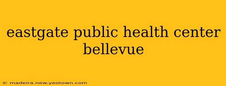 eastgate public health center bellevue