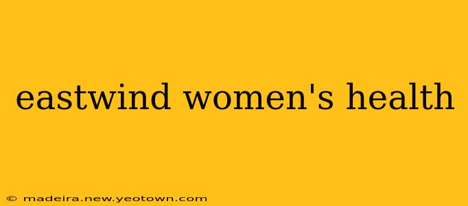 eastwind women's health