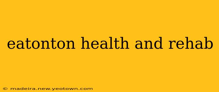 eatonton health and rehab