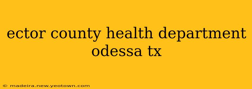 ector county health department odessa tx
