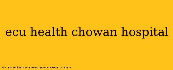 ecu health chowan hospital