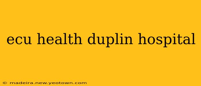 ecu health duplin hospital