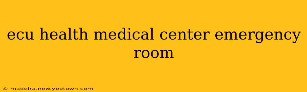 ecu health medical center emergency room