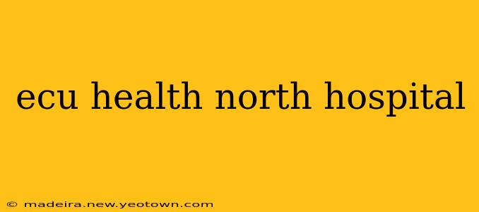ecu health north hospital